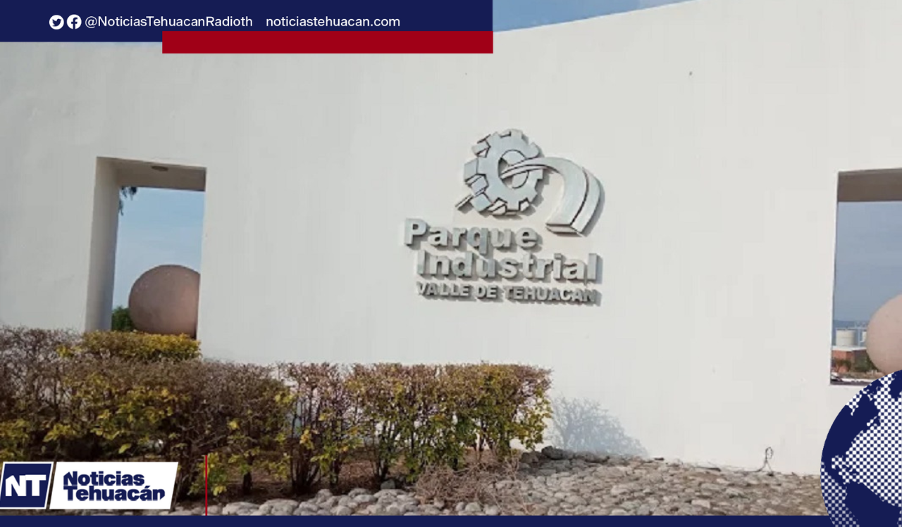Vista del Parque Industrial de Tehuacán, motor de empleo y atracción de inversiones.